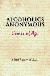 Alcoholics Anonymous Comes of Age - Bill W